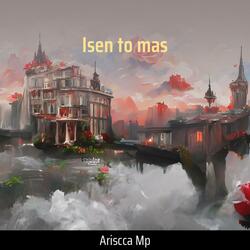 Isen to Mas