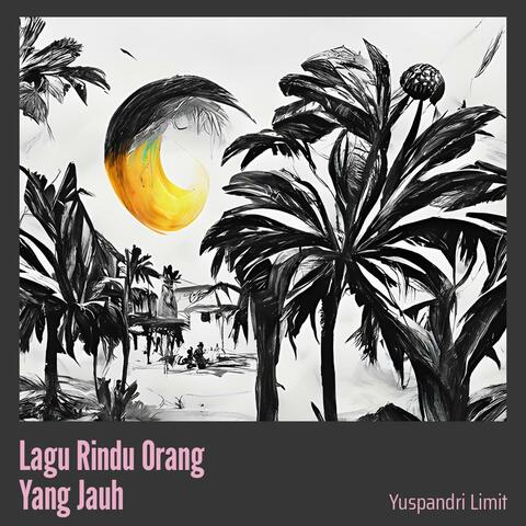 Lagu Rindu Orang Yang Jauh