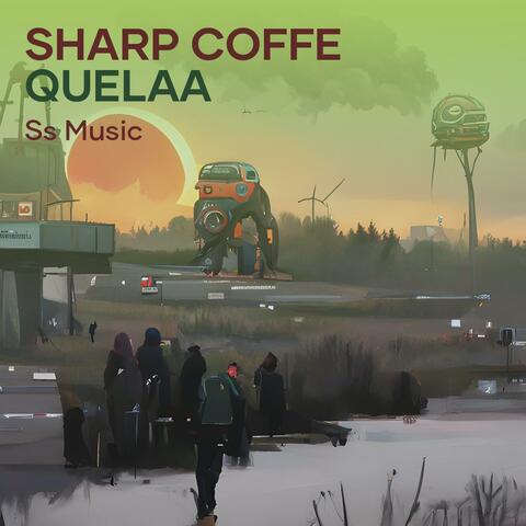 Sharp Coffe Quelaa