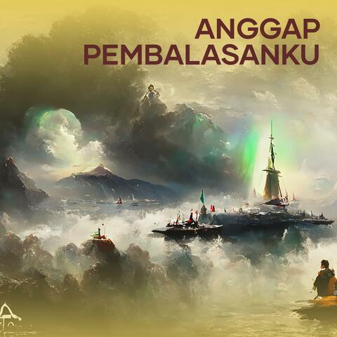 Anggap Pembalasanku