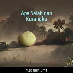Apa Salah Dan Kurangku