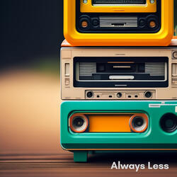 Always Less