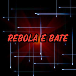 REBOLA E BATE