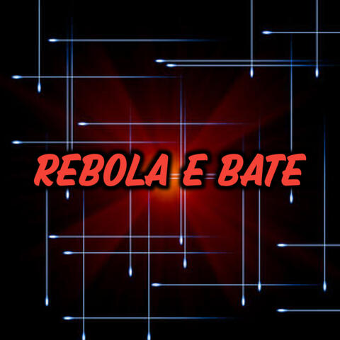 REBOLA E BATE