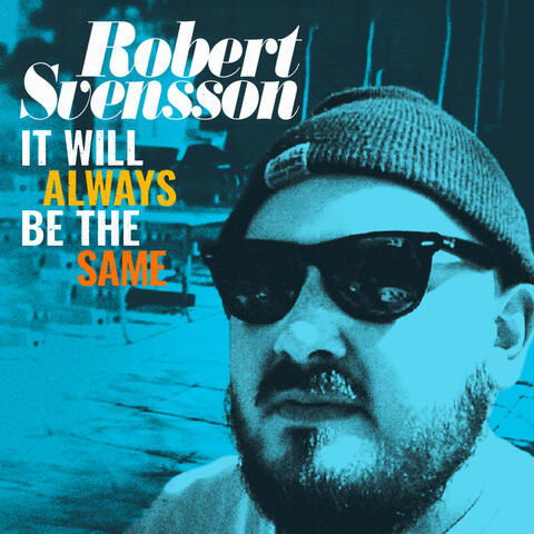 Robert svensson - it will always be the same