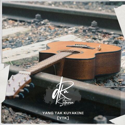 Yang Tak Kuyakini (Ytk)