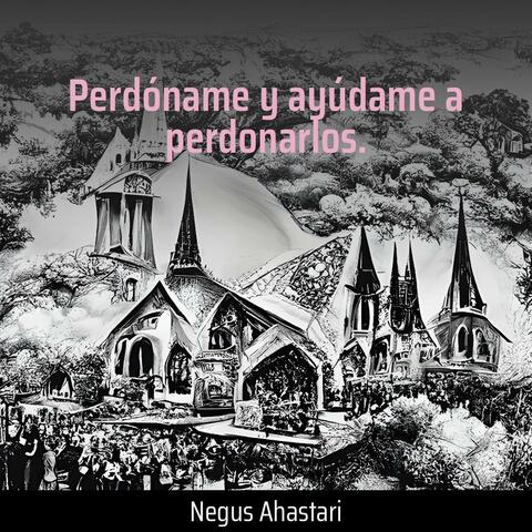 Perdóname Y Ayúdame a Perdonarlos.