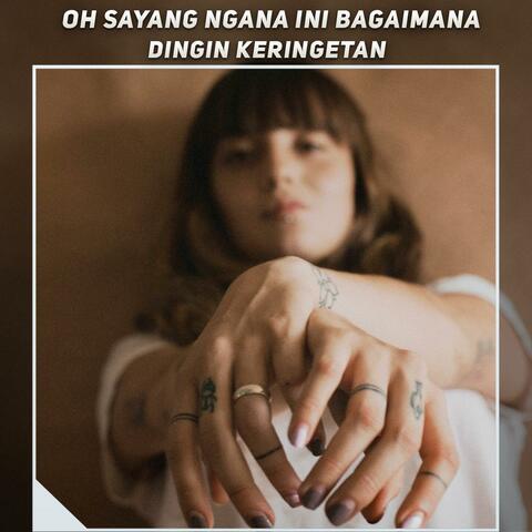 Oh Sayang Ngana Ini Bagaimana X Dingin Keringetan