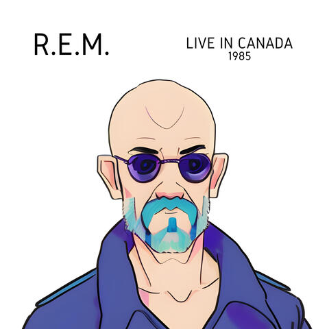 R.E.M. - Live in Canada 1985