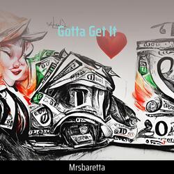 $gotta Get It$