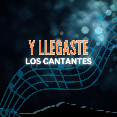 Y Llegaste