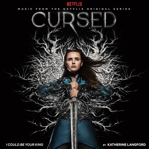 I Could Be Your King (Music from the Netflix Original Series "Cursed")
