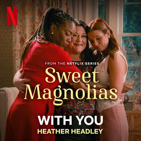 With You (from the Netflix Series "Sweet Magnolias")