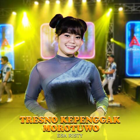 Tresno Kepenggak Morotuo