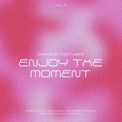 Enjoy the Moment