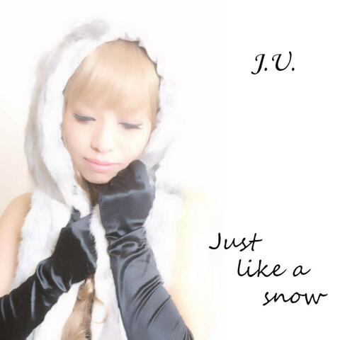 Just Like a Snow