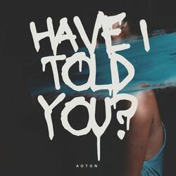 Have I Told You?