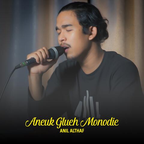 Aneuk Glueh Monodie