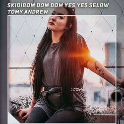 Skidibom Dom Dom Yes Yes Selow