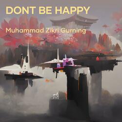 Dont Be Happy