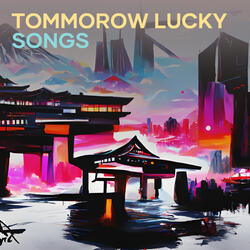 Tommorow Lucky Songs