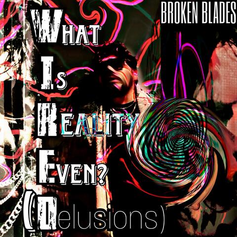 What Is Reality Even? (Delusions)