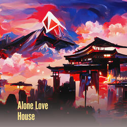 Alone Love House