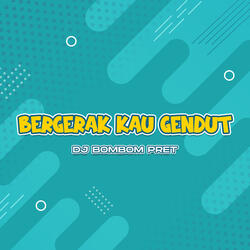 Bergerak Kau Gendut