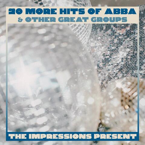 The Impressions Present 20 More Hits Of Abba  And Other Great Groups