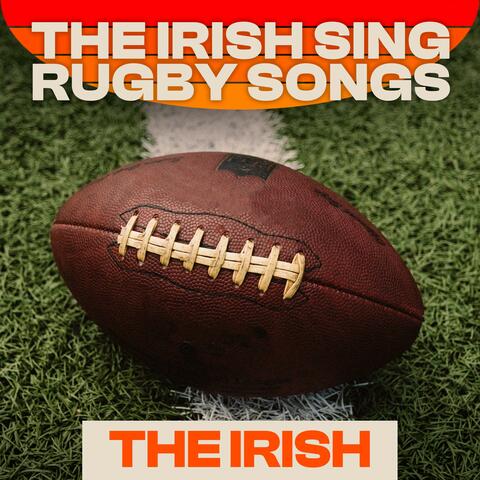The Irish Sing Rugby Songs