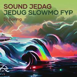 Sound Jedag Jedug Slowmo Fyp