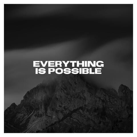 Everything Is Possible
