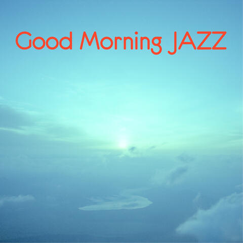 Good Morning JAZZ