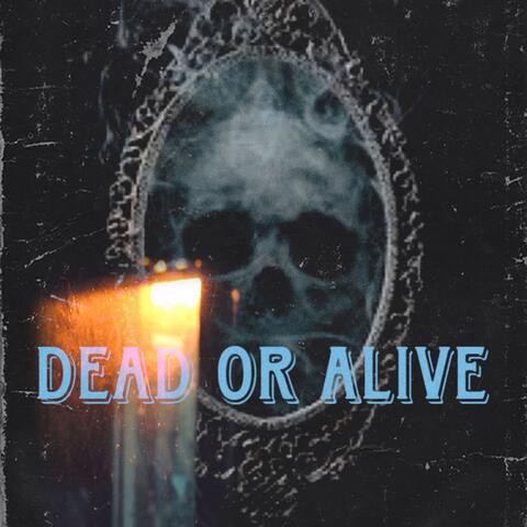 Dead or alive