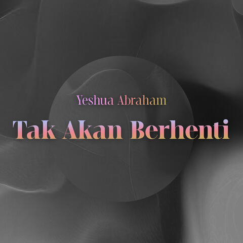 Tak Akan Berhenti