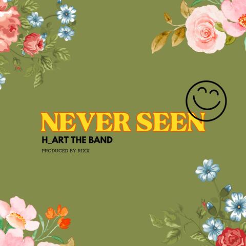 NEVER SEEN