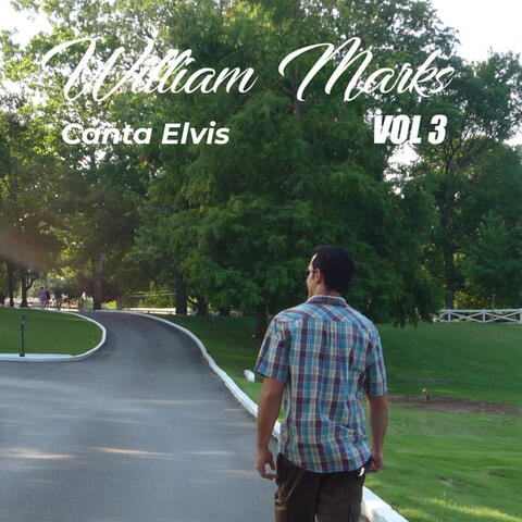 William Marks Canta Elvis, Vol. 3