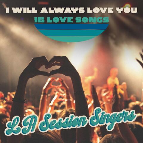I Will Always Love You - 16 Love Songs