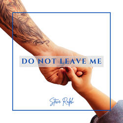 Do Not Leave Me