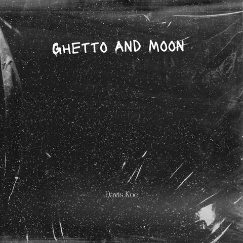 Ghetto and The moon