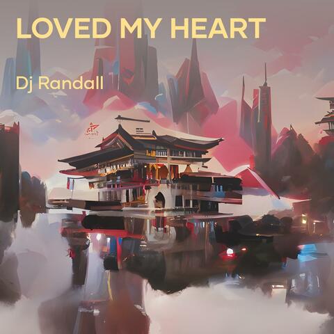 Loved My Heart