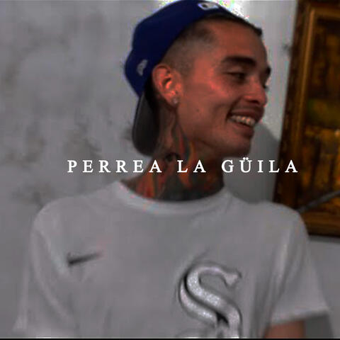 PERREA LA GÜILA