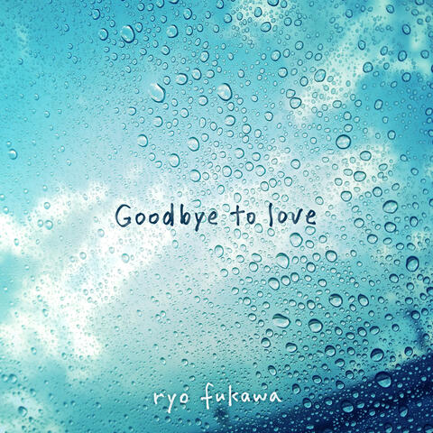 Goodbye to Love