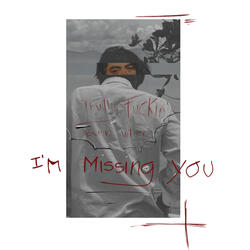Trully Fuckin Burn when Im Missing You