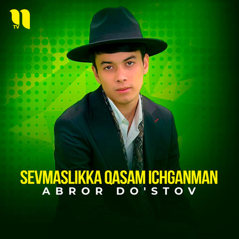 Sevmaslikka qasam ichganman