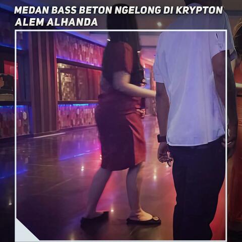 Medan Bass Beton Ngelong Di Krypton