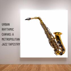 Urban Rhythmic Canvas: A Metropolitan Jazz Tapestry