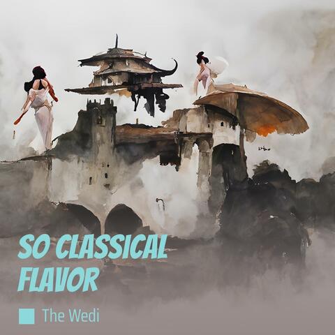 So Classical Flavor