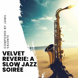 Velvet Reverie: A Slow Jazz Soirée