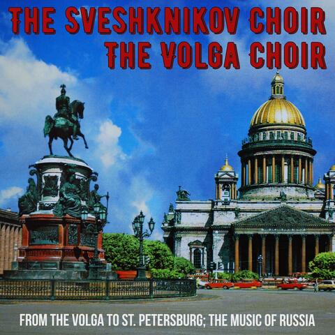 From the Volga to St. Petersburg; The Music of Russia